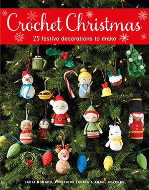 Crochet Christmas - 25 Festive Decorations to Make