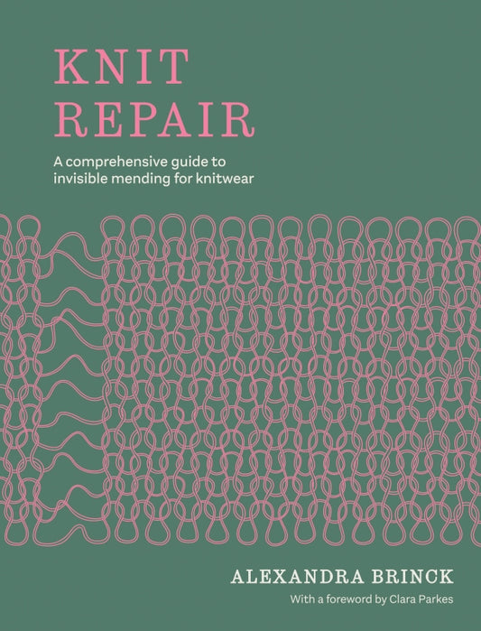 Knit Repair: A Comprehensive Guide to Invisible Mending for Knitwear - Alexandra Brinck